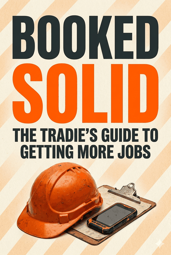 Booked Solid — The Tradie's Guide To Getting More Jobs